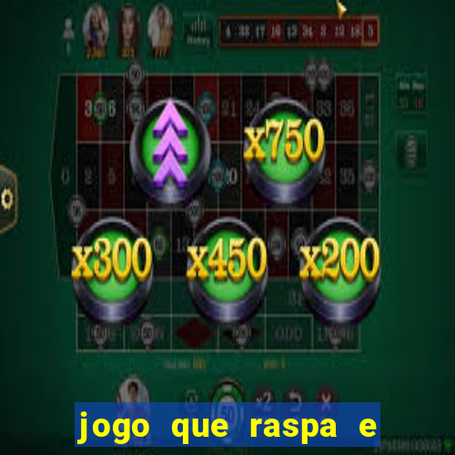 jogo que raspa e ganha dinheiro